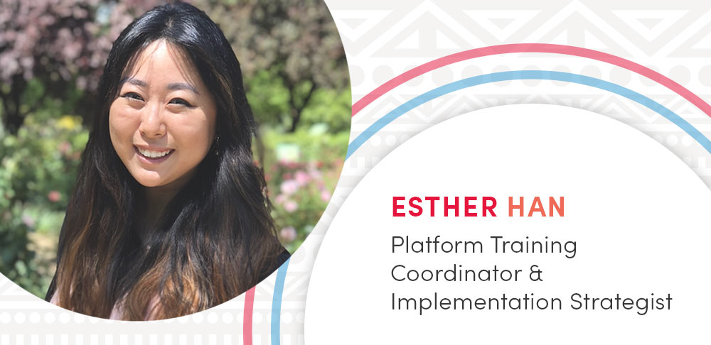 Esther Han, Platform Training Coordinator & Implementation Strategist