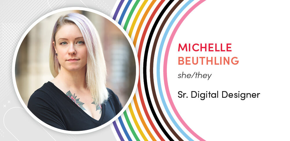 Michelle Beuthling: pronouns she/they, Sr. Digital Designer