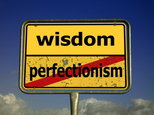 Wisdom isn't perfectionism